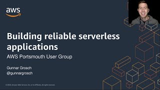 Building Reliable Serverless Applications - Gunnar Grosch, AWS Serverless Hero
