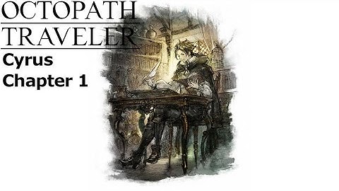 Octopath Traveler - Character Story - Cyrus - Chapter 1
