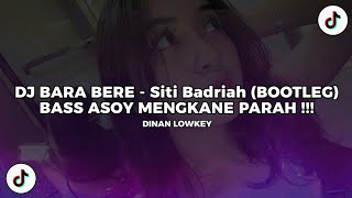 DJ BARA BERE - Siti Badriah (BOOTLEG) BASS ASOY MENGKANE PARAH !!!