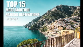 TOP 15 MOST Beautiful Natural Destinations In Europe