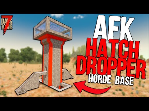 The AFK HATCH DROPPER Horde Base! | 7 Days to Die Alpha 20