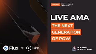The Next Generation of POW for GPU Mining AMA with Flux and ERGO Teams - LIVE EVENT