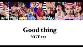 NCT 127  -  Good thing（ color coded / lyrics / カナルビ / 日本語字幕 ）