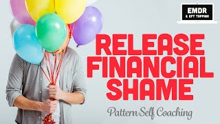 Financial Ruin? Move From Shame to Empowerment | Self Coaching EMDR / EFT Tapping