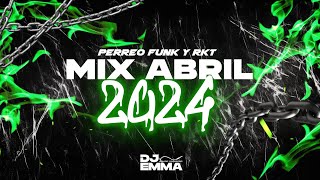 MIX ABRIL 2024  PERREO FUNK & RKT  LO MAS NUEVO | DJ EMMA