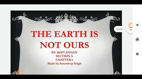 The Earth is not Ours by koffi Annan
