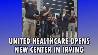 United Healthcare Opens New Center, Adds Jobs in Irving