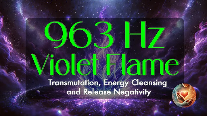 💜 963 Hz  Violet Flame: Transmutation, Energy Cleansing and Release Negativity | Heart to Heal