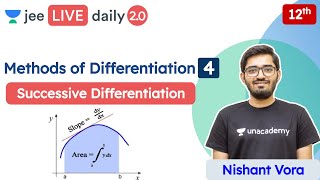 JEE: Methods of Differentiation L4 | Class 12 | Unacademy JEE | JEE Maths | Nishant Vora