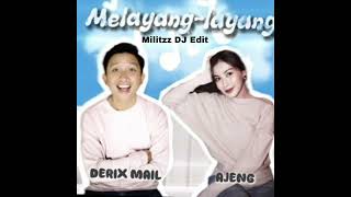 Derix Mail Ajeng  melayanglayang  Militzz Dj Edit