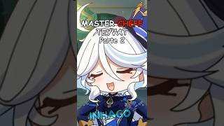 MASTER CHEF DE TEYVAT Parte 2 #shorts #genshinimpact #genshinbrasil #furina #humor