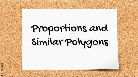 8.1 Proportions and Similar Polygons Notes