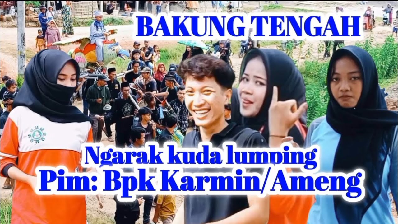 BAKUNG TENGAH || ARAK-ARAKAN KUDA LUMPING PIM: BPK AMENG