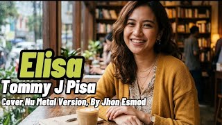 Tommy J Pisa _ Elisa, Cover Nu Metal Version, By Jhon Esmod 