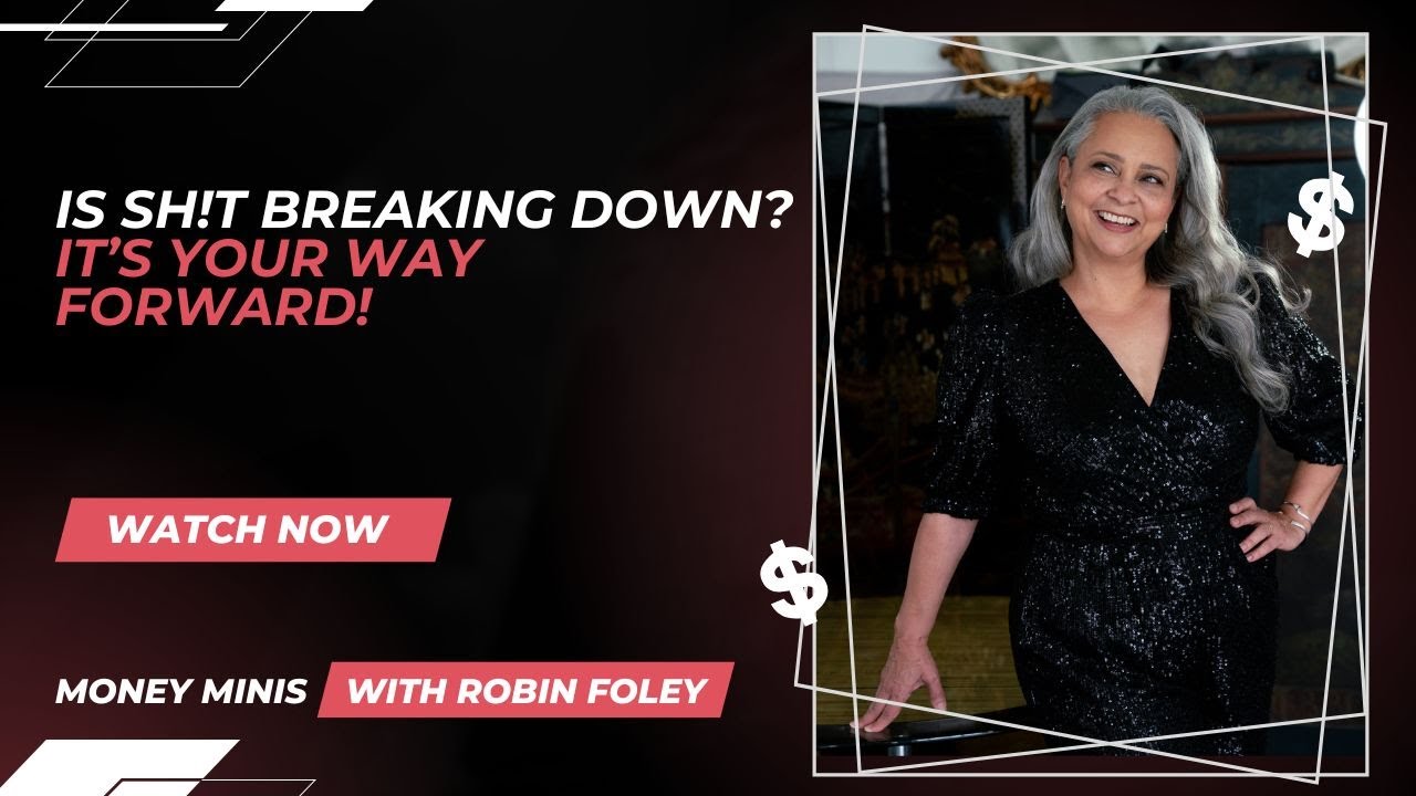 Letting Things Break Down so You Can Move Forward | Robin Foley Money Mindset Coach