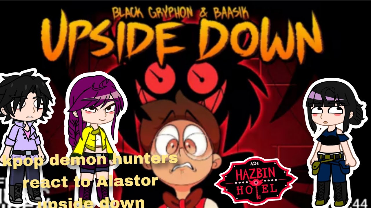 Kpop demon hunters react to Alastor upside down||gacha reaction||part1||hazbin hotel||