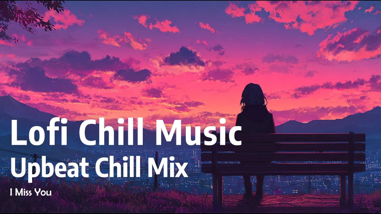 Lofi Chill Mix Laid Back / Lofi Upbeat Chill Mix