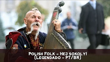 Polish Folk - Hej sokoly!(Legendado - PT/BR)