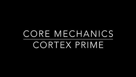 Core Mechanics #2 — Cortex Prime