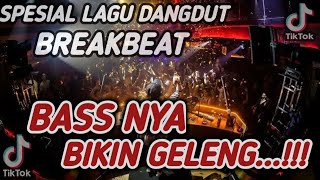 SPESIAL LAGU DANGDUT BREAKBEAT TERBARU 2023 BASS NYA BIKIN GELENG