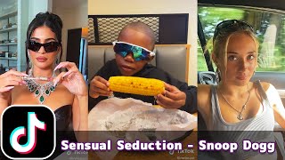 Sensual Seduction - Snoop Dogg Trend | TikTok Compilation