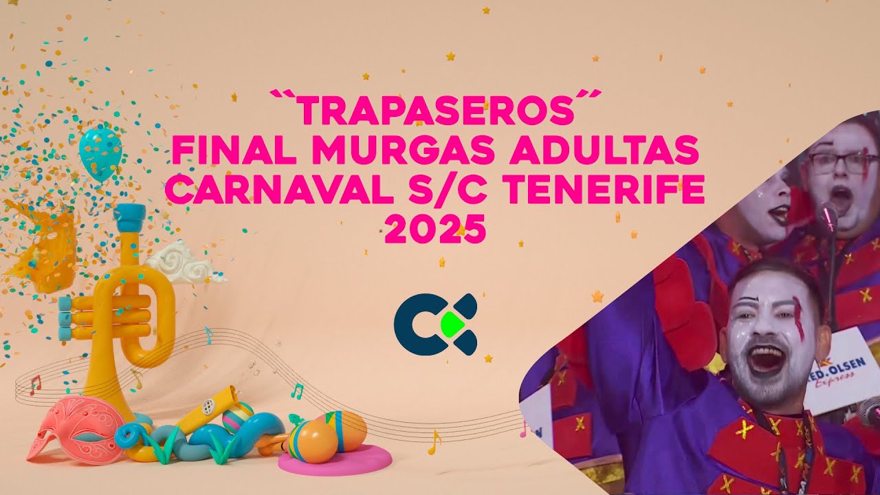 TRAPASEROS 2025 | Final de Murgas Adultas | Carnaval S/C de Tenerife 2025