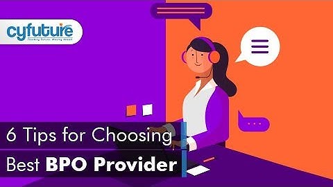 How to choose the best BPO Service Provider? | Cyfuture