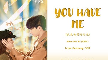 Thumbnail of 『YOU HAVE ME』(Zhao bei er ver) Love scenery OST _ Lyrics (Chi/Pinyin/Eng)