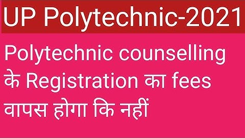 UP Polytechnic counselling fees refundeble or not refundable