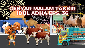 TAKBIR KELILING!!! Malam takbiran idul Adha 1444 H/2023 animasi - EPS 36