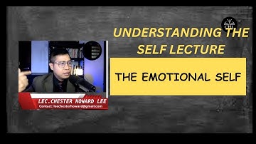UNDERSTANDING THE SELF LECTURE: THE EMOTIONAL SELF