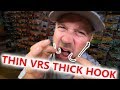 Thick or Thin Hooks, Explaining when to use your hooks!