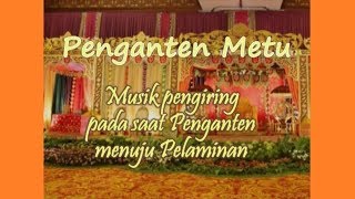 Penganten Metu - Musik Pengiring Pengantin menuju Pelaminan