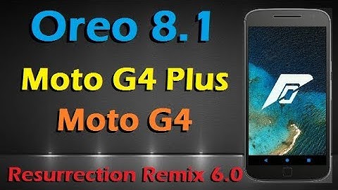Stable Oreo 8.1 For Moto G4 and G4 Plus (Resurrection Remix v6.0) Official Update & Review
