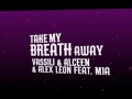 Vassili alceen  alex leon feat mia take my breath away original mix