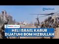 Momen Helikopter Israel Kabur saat Mendadak Dijatuhi Rudal Hizbullah, IDF Panik Lari Berhamburan