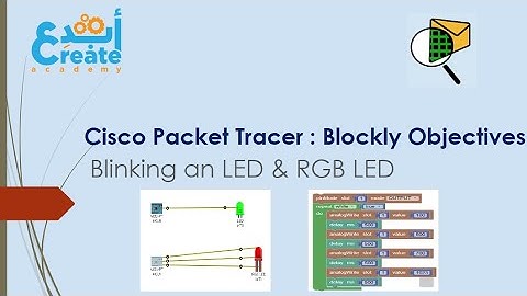 Cisco Packet Tracer : Blinking an LED / RGB LED Using Blockly