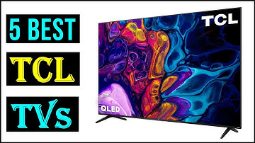 Best TCL TVs in 2022 | Top 5 Best 4k Smart  TCL TVs | Best TCL TV - Review