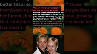 "Anne Heche’s Last Message To Her Son Will Break Your Heart"