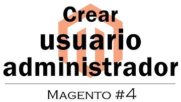 Crear usuario y darle permisos de administrador en Magento