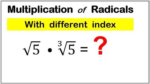 Math 9 Multiplication of Radicals with different index second quarter, how to multiply radicals