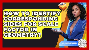 How To Identify Corresponding Sides For Scale Factor In Geometry? - All About Geometry