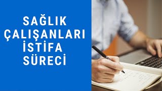 Sağlik Çalişanlarinda İsti̇fa Süreci̇
