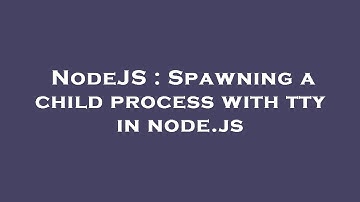 NodeJS : Spawning a child process with tty in node.js