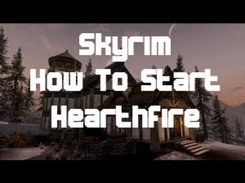 Skyrim - How To Start The Hearthfire DLC On The Xbox 360! - YouTube