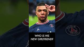 New Kylian Mbappe Girfriend Is