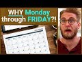 Why Do We Work MONDAY To FRIDAY Specifically Why Not Tuesday To Saturday Why Do We Work MONDAY To FRIDAY Specifically Why Not Tuesday To Saturday