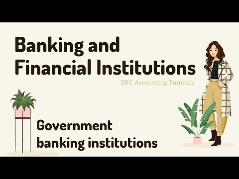 Banking and Financial Institutions. Government banking institutions.