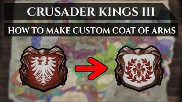 CK3 - Tutorial - How To Make Custom Coat of Arms