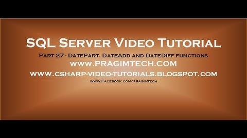 DatePart, DateAdd and DateDiff functions in SQL Server   Part 27